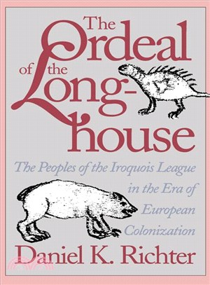 The Ordeal of the Longhouse ─ The Peoples of the Iroquois League in the Era of European Colonization