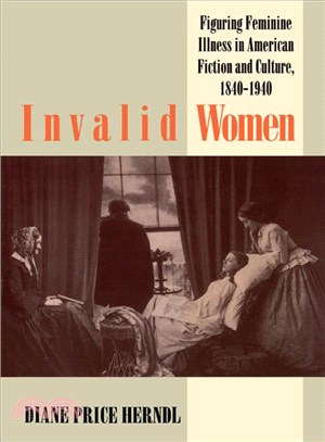 Invalid Women ― Figuring Feminine Illness in American Fiction and Culture, 1840-1940
