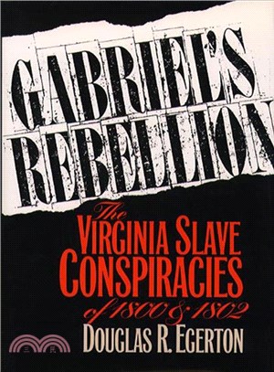 Gabriel's Rebellion ─ The Virginia Slave Conspiracies of 1800 and 1802