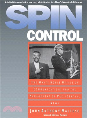 Spin Control ― The White House Office of Communications and the Management of Presidential News