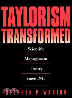 Taylorism Transformed ― Scientific Management Theory Since 1945