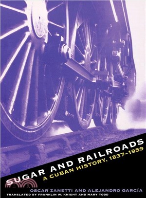 Sugar and Railroads: A Cuban History, 1837-1959