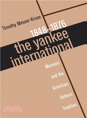 The Yankee International ─ Marxism and the American Reform Tradition, 1848-1876