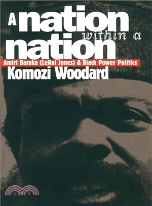 A Nation Within a Nation — Amiri Baraka (Leroi Jones) and Black Power Politics