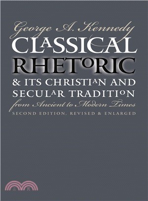 Classical Rhetoric and Its Christian and Secular Tradition from Ancient to Modern Times