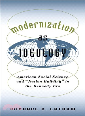 Modernization As Ideology ─ American Social Science and "Nation-Building" in the Kennedy Era