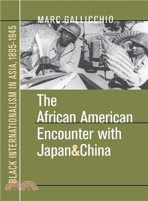 The African American Encounter With Japan and China: Black Internationalism in Asia, 1895-1945