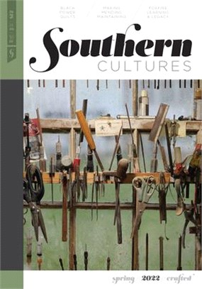 Southern Cultures: Crafted: Volume 28, Number 1 - Spring 2022 Issue