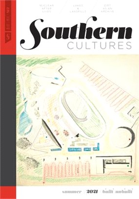 Southern Cultures: Built/Unbuilt: Volume 27, Number 2 - Summer 2021 Issue