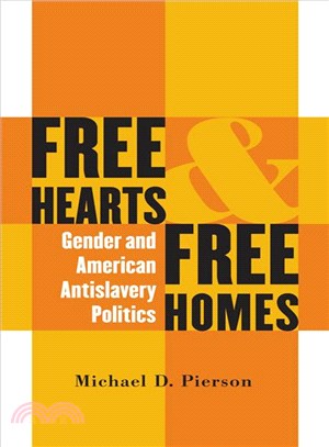 Free Hearts and Free Homes ― Gender and American Antislavery Politics