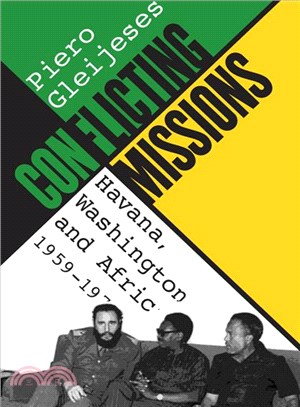 Conflicting Missions: Havana, Washington, & Africa, 1959-1976