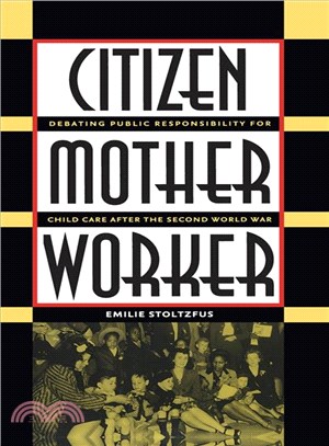 Citizen, Mother, Worker ― Debating Public Responsibility for Child Care After the Second World War