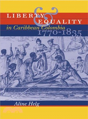 Liberty & Equality in Caribbean Colombia, 1770-1835