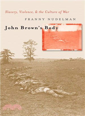 John Brown's Body: Slavery, Violence, & the Culture of War