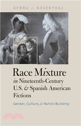 Race Mixture in Nineteenth-Century U.S. and Spanish American Fictions ― Gender, Culture, and Nation Building