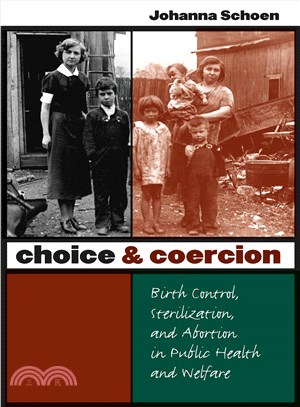 Choice & Coercion ─ Birth Control, Sterilization, And Abortion In Public Health And Welfare