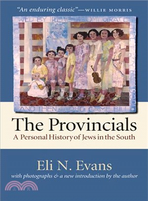 The Provincials: A Personal History Of Jews In The South (With Photographs and a New Introduction by the Author)