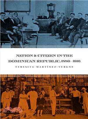 Nation & Citizen In The Dominican Republic, 1880-1916