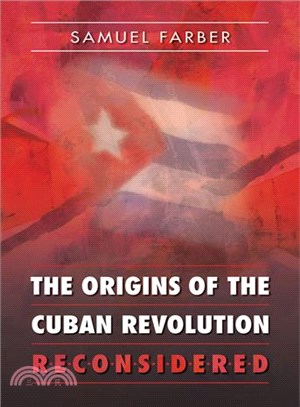 The Origins of the Cuban Revolution Reconsidered