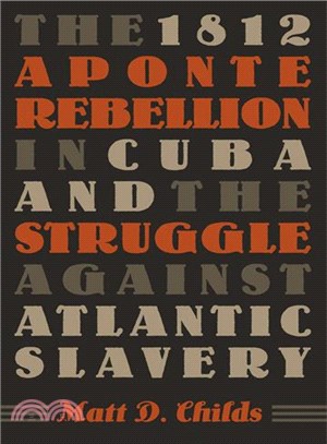 The 1812 Aponte Rebellion in Cuba And the Struggle Against Atlantic Slavery
