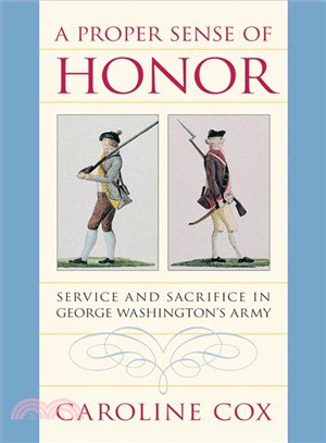 A Proper Sense of Honor ― Service and Sacrifice in George Washington's Army