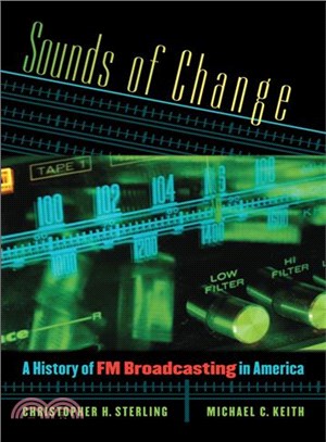 Sounds of Change: A History of FM Broadcasting in America