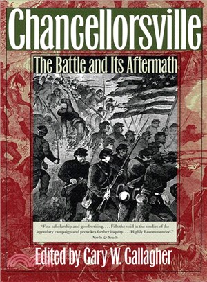 Chancellorsville: The Battle and Its Aftermath