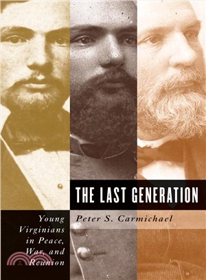 The Last Generation ─ Young Virginians in Peace, War, and Reunion