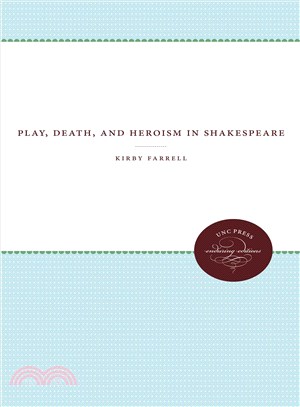 Play, Death, and Heroism in Shakespeare