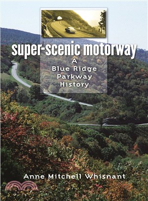 Super-Scenic Motorway: A Blue Ridge Parkway History