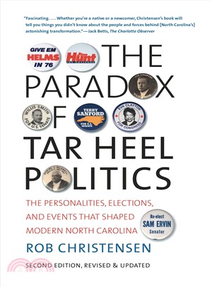 The Paradox of Tar Heel Politics ─ The Personalities, Elections, and Events That Shaped Modern North Carolina