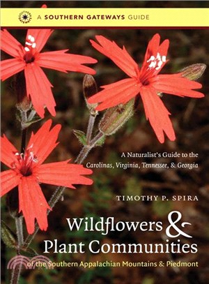 Wildflowers & Plant Communities of the Southern Appalachian Mountains & Piedmont ─ A Naturalist's Guide to the Carolinas, Virginia, Tennessee, & Georgia