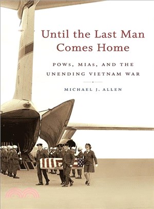 Until the Last Man Comes Home ─ Pows, Mias, and the Unending Vietnam War