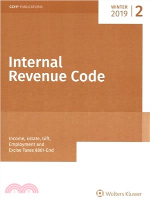 Internal Revenue Code ― Income, Estate, Gift, Employment and Excise Taxes Winter 2019 Edition