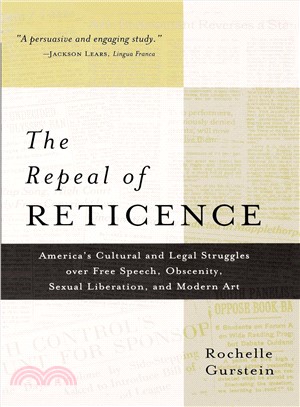 The Repeal of Reticence ─ A History of America's Cultural and Legal Struggles over Free Speech, Obscenity, Sexual Liberation, and Modern Art