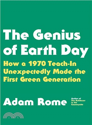The Genius of Earth Day — How a 1970 Teach-In Unexpectedly Made the First Green Generation