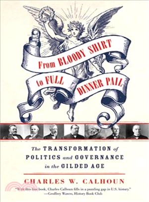 From Bloody Shirt to Full Dinner Pail ─ The Transformation of Politics and Governance in the Gilded Age