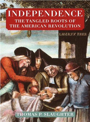 Independence ― The Tangled Roots of the American Revolution