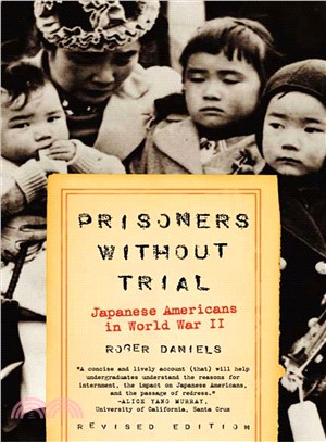 Prisoners Without Trial ─ Japanese Americans In World War Ii