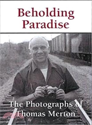Beholding Paradise ― The Photographs of Thomas Merton