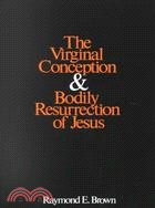 The Virginal Conception and Bodily Resurrection of Jesus