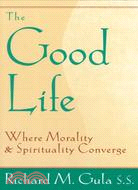 The Good Life ─ Where Morality and Spirituality Converge