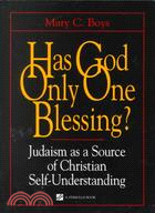 Has God Only One Blessing?: Judaism As a Source of Christian Self-Understanding
