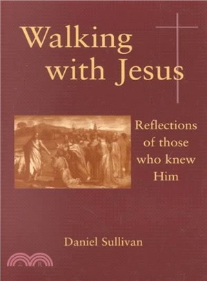 Walking With Jesus ― Reflections of Those Who Knew Him