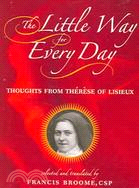 The Little Way for Every Day ─ Thoughts from Therese of Lisieux