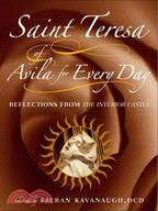 Saint Teresa of Avila for Every Day: Reflections from the Interior Castle