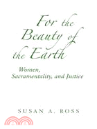 For the Beauty of the Earth: Women, Sacramentality, And Justice