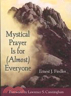 Mystical Prayer Is for (Almost) Everyone