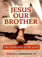 Jesus Our Brother: The Humanity of the Lord