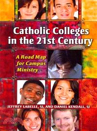 Catholic Colleges in the 21st Century—A Road Map for Campus Ministry